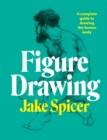 Figure Drawing : A complete guide to drawing the human body - Book