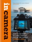 In Camera: How to Get Perfect Pictures Straight Out of the Camera - Book