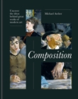 Composition : Uncover the ideas behind great works of modern art - Book