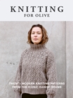 Knitting for Olive : Twenty modern knitting patterns from the iconic Danish brand - eBook
