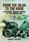 From the Imjin to the Hook: A National Service Gunner in the Korean War - Book