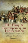 Mutiny & Insurgency in India, 1857-58 : The British Army in a Bloody Civil War - eBook