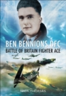 Ben Bennions DFC : Battle of Britain Fighter Ace - eBook