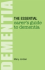 The Essential Carer's Guide to Dementia - eBook