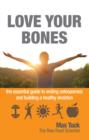 Love Your Bones : The Essential Guide to Ending Osteoporosis and Building a Healthy Skeleton - Book