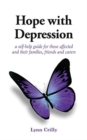 Hope with Depression : a self-help guide for those affected and their families, friends and carers - Book