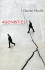 Agonistics : Thinking the World Politically - Book