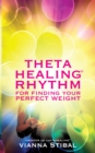 ThetaHealing(R) Rhythm for Finding Your Perfect Weight - eBook