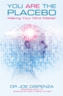 You Are the Placebo : Making Your Mind Matter - Book