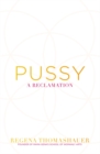 Pussy : A Reclamation - Book