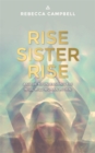 Rise Sister Rise : A Guide to Unleashing the Wise, Wild Woman Within - Book