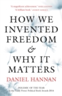How We Invented Freedom & Why It Matters - Book