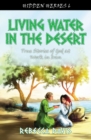 Living Water in the Desert : True Stories of God at work in Iran - Book