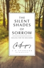 The Silent Shades of Sorrow : Healing for the Wounded - Book