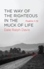 The Way of the Righteous in the Muck of Life : Psalms 1–12 - Book