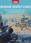 Behind Soviet Lines : Hitler’S Brandenburgers Capture the Maikop Oilfields 1942 - eBook