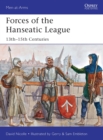 Forces of the Hanseatic League : 13th-15th Centuries - Book