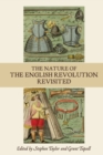 The Nature of the English Revolution Revisited : Essays in Honour of John Morrill - eBook