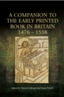 A Companion to the Early Printed Book in Britain, 1476-1558 - eBook