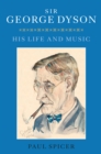 Sir George Dyson : His Life and Music - eBook