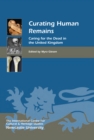 Curating Human Remains : Caring for the Dead in the United Kingdom - eBook