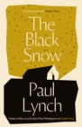 The Black Snow : Author of the 2023 Booker Prize-Winning novel Prophet Song - eBook
