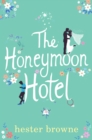 The Honeymoon Hotel : escape with this perfect happily-ever-after romcom - eBook