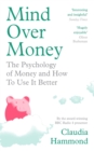 Mind Over Money : The Psychology of Money and How To Use It Better - eBook
