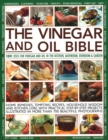 Vinegar and Oil Bible : 1001 uses for vinegar and oil in the kitchen, bathroom, bedroom and garden: home remedies, tempting recipes, household wisdom and kitchen lore, with practical step-by-step proj - Book