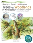 Ready to Paint in 30 Minutes: Trees & Woodlands in Watercolour : Build Your Skills with Quick & Easy Painting Projects - Book