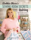 Debbie Shore's Sewing Room Secrets: Quilting : Top Tips and Techniques for Successful Sewing - Book