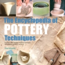 The Encyclopedia of Pottery Techniques : A Unique Visual Directory of Pottery Techniques, with Guidance on How to Use Them - Book