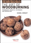 The Art of Woodburning : Pyrography Projects, Techniques and Inspiration - Book