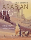 David  Arabian Light : An Artist's Journey Through Deserts, Mountains and Souks - Book