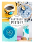 Painting on Pottery : 22 Modern, Colourful Designs - Book