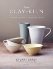 From Clay to Kiln : A Beginner’s Guide to the Potter’s Wheel - Book