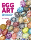Egg Art : 50 Designs to Paint, Dye and Draw - Book