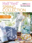 Half Yard (TM) Spring Collection : Debbie'S Top 40 Half Yard Projects for Spring Sewing - Book