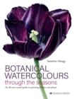 Botanical Watercolours through the seasons : An All-Year-Round Guide to Painting Flowers and Plants - Book