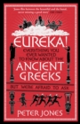 Eureka! : Everything You Ever Wanted to Know About the Ancient Greeks But Were Afraid to Ask - Book