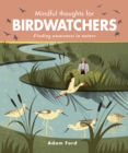 Mindful Thoughts for Birdwatchers : Finding awareness in nature - eBook
