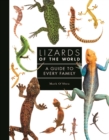 Lizards of the World : A Guide to Every Family - Book