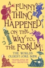 A Funny Thing Happened on the Way to the Forum : The World's Oldest Joke Book - eBook