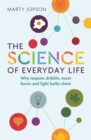 The Science of Everyday Life : Why Teapots Dribble, Toast Burns and Light Bulbs Shine - eBook