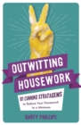 Outwitting Housework : 101 Cunning Stratagems to Reduce Your Housework to a Minimum - Book