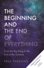 The Beginning and the End of Everything : From the Big Bang to the End of the Universe - eBook