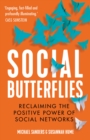 Social Butterflies : Reclaiming the Positive Power of Social Networks - eBook