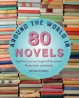 Around the World in 80 Novels : A Global Journey Inspired by Writers from Every Continent - Book