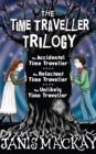 Time Traveller Trilogy : The Accidental, Reluctant and Unlikely Time Traveller - eBook