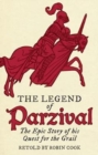 The Legend of Parzival : The Epic Story of his Quest for the Grail - Book
